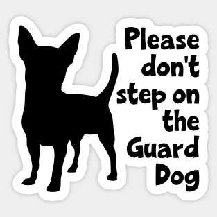 Please Don't Step On The Guard Dog Sticker